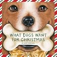 What Dogs Want for Christmas (Holiday Series)