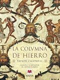 La columna de hierro: Cicerón y el esplendor del imperio romano. (Nueva Historia)