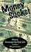 Money Sucks! Money Strategies for Real Life