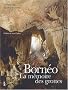 Born�o la m�moire des grottes
