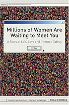 Millions of Women are Waiting to Meet You: A Story of Life, Love and Internet Dating