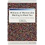 Millions of Women are Waiting to Meet You: A Story of Life, Love and Internet Dating