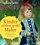 Kinder erleben gro�e Maler. Mit CD-ROM: Auf den Spuren von Monet, Renoir und anderen