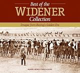 The Best of the Widener Collection: Images from Racing's Golden Era