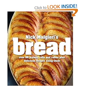 Nick Malgieri's Bread: Over 60 Breads, Rolls and Cakes plus Delicious Recipes Using Them