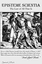 Episteme Scientia: The Law of All That Is