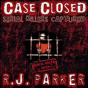 Case Closed: Serial Killers Captured | [RJ Parker]
