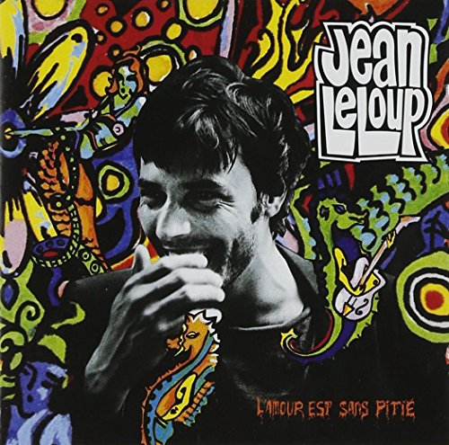 Jean Leloup - Amour Est Sans Pitie - Zortam Music