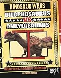 Dilophosaurus vs. Ankylosaurus; Weapons Against Armor (Edge Books)
