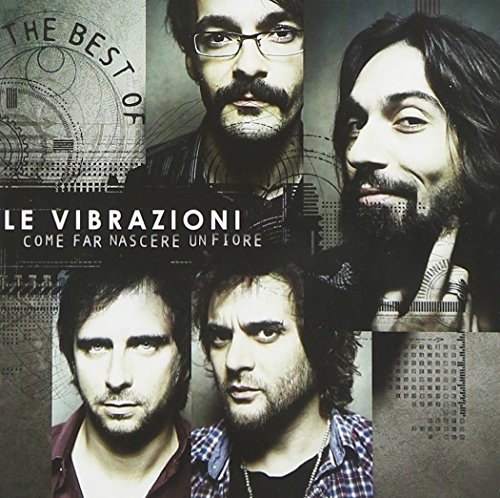 Le Vibrazioni - Come Far Nascere Un Fiore - Zortam Music