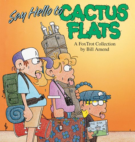 Say Hello to Cactus Flats : A FoxTrot Collection