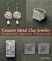 Creative Metal Clay Jewelry: Techniques, Projects, Inspiration