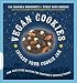 Vegan Cookies Invade Your Cookie Jar: 100 Dairy-Free Recipes for Everyone's Favorite Treats