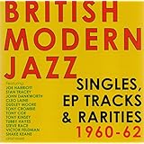 British Modern Jazz Singles, EP Tracks & Rarities 1960-62