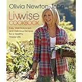 livwise cookbook easy well balanced and delicious recipes for a healthy happy life