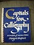 Capitals for Calligraphy: A Sourcebook of Decorative Letters