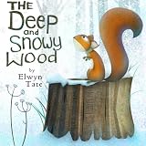 The Deep and Snowy Wood (Christmas Picture Book)
