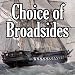 Choice of Broadsides Choice of Broadsides