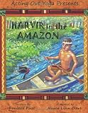Acting Out Yoga Presents: Harvir in the Amazon