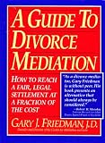 A Guide to Divorce Mediation: How to Reach a Fair, Legal Settlement at a Fraction of the Cost/Part One : An Introduction to Mediation Co-Written by