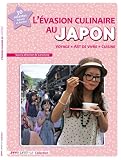 Acheter le livre Lévasion culinaire au Japon : Voyage, art de vivre, cuisine