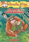I'm Not A Supermouse!