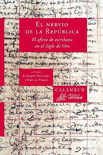 El nervio de la República. El oficio de escribano en el Siglo de Oro (Spanish Edition)