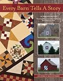 Every Barn Tells a Story: 20 Sampler Blocks: Creating Memories and Sharing Stories -- One Block At a