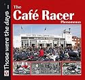 The Cafe Racer Phenomenon (Those Were the Days Series)