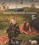 Acheter le livre Fables du paysage flamand : Bosch, Bles, Brueghel, Bril