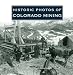 Historic Photos of Colorado Mining