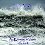 The Sea - An Element in Verse: Volume 2 | [Alfred Lord Tennyson, Algernon Charles Swinburne, John Keats, Percy Bysshe Shelley]
