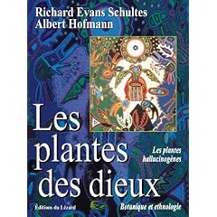 Les plantes des dieux : Les plantes hallucinog�nes. Botanique et ethnologie