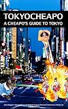 Tokyo Cheapo: A Cheapo's Guide To Tokyo