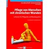 Pflege von Menschen mit chronischen Wunden. Lehrbuch f�r Pflegende und Wundexperten
