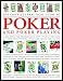 The Complete Practical Guide to Poker and Poker Playing: Learn from the Professionals How to Beat the Odds at Poker with Winning Strategies, Skills and Tactics