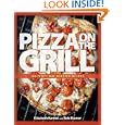 Pizza on the Grill: 100 Feisty Fire-Roasted Recipes for Pizza & More