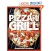 Pizza on the Grill: 100 Feisty Fire-Roasted Recipes for Pizza & More