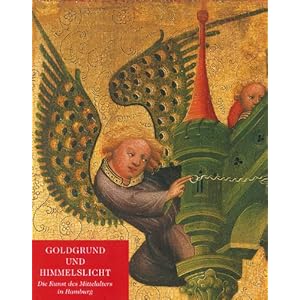 Goldgrund und Himmelslicht. Die Kunst des Mittelalters in Hamburg