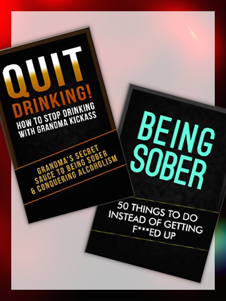 Quit Drinking!: How To Stop Drinking With Grandma Kickass ...