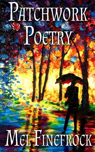 Patchwork Poetry, by Mel Finefrock Patchwork Poetry, by Mel Finefrock