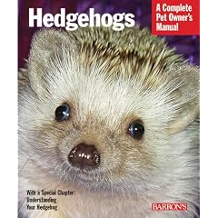 Hedgehogs: A Complete Pet Owner's Manual (Pet Owner's Manuals)