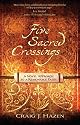 Five Sacred Crossings: A Novel Approach to a Reasonable Faith