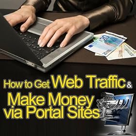 Get Web Traffic and Make Money Via Portal Sites - Summary