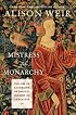 Mistress of the Monarchy: The Life of Katherine Swynford, Duchess of Lancaster