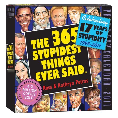 365 Stupidest Things Ever Calendar 2011