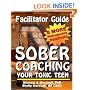 Facilitator Guide for Sober Coaching your Toxic Teen
