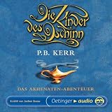 Die Kinder des Dschinn 01 - Das Akhenaten-Abenteuer - 4 CDs  - Lesung (Oetinger Audio) - P. B. Kerr