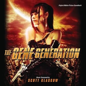 The Gene Generation: Original Motion Picture Soundtrack by Scott Glasgow