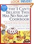 The "I Can't Believe This Has No Sugar" Cookbook